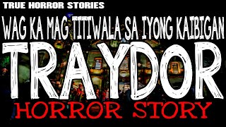 TRAYDOR : TRUE HORROR STORIES | TAGALOG HORROR STORIES