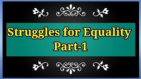 Struggles for Equality, Part-1