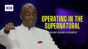 Operating In The Supernatural - Pt.1 || Bishop David Oyedepo