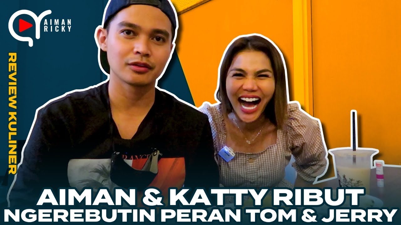 AIMAN AND KATTY RIBUT GARA GARA REBUTIN PERAN TOM AND JERRY