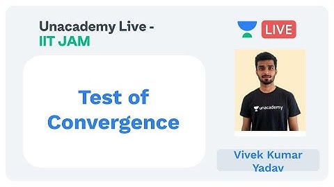 Test of Convergence | IIT JAM | Vivek Kumar Yadav | JAM 2020