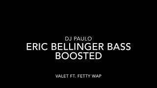 DJ Paulo- Eric Bellinger- Valet Ft. Fetty Wap BASS BOOSTED!!