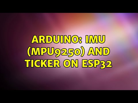 Arduino: IMU (MPU9250) and Ticker on ESP32