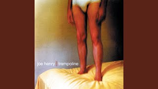 Video thumbnail of "Joe Henry - Trampoline"