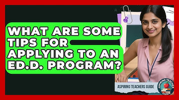 What Are Some Tips For Applying To An Ed.D. Program? - Aspiring Teacher Guide