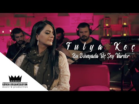 Fulya Koç - Bu Dünyada Üç Şey Vardır