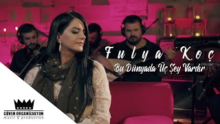 Fulya Koç - Bu Dünyada Üç Şey Vardır Resimi