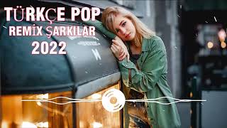 TÜRKÇE POP REMİX ŞARKILAR 2022 🔥 Yeni Şarkılar Türkçe Pop 2022