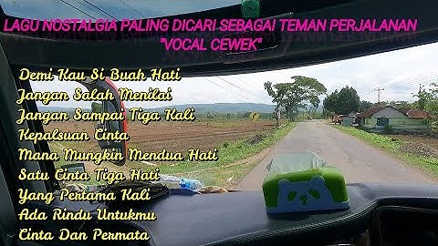Lagu Nostalgia Paling Dicari Sebagai Teman Perjalanan vocal cewek "Demi Kau dan Sibuah Hati"