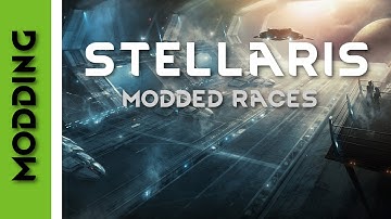 Stellaris - Modding - Modded races