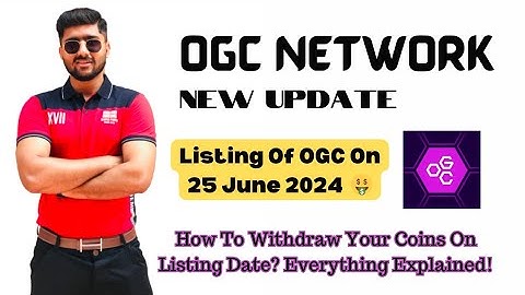 OGC Network | New Update | Listing Of OGC On 25 June 2024 | Follow 3 Steps Told In Video To Withdraw