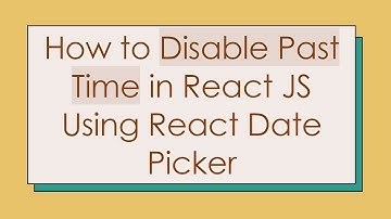 How to Disable Past Time in React JS Using React Date Picker
