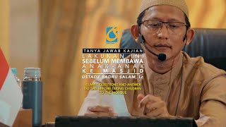 Lakukan Ini Sebelum Membawa Anak Anak Ke Masjid - Tanya Jawab Kajian - Ust Badru Salam, Lc
