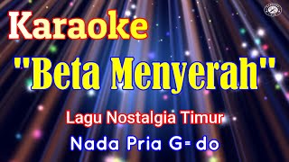 Download Lagu KARAOKE BETA MENYERAH NADA PRIA G=DO||LAGU AMBON TERBARU|LAGU TIMUR MP3