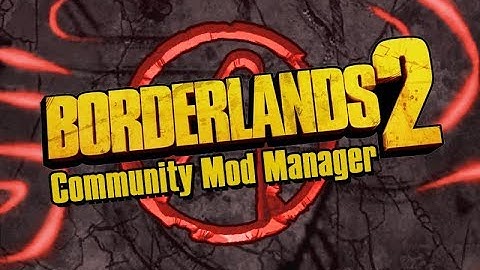 BLCMM release: Borderlands modding made easy