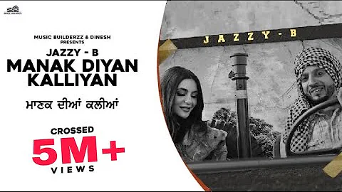 New Punjabi Song | Manak Diyan Kalliyan | Jazzy B | Rav Hanjra | Snappy | Latest Punjabi Song 2020