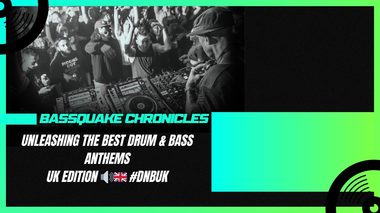 Bassquake Chronicles Unleashing the Best Drum & Bass Anthems UK