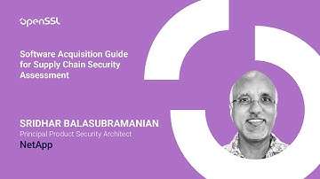 OpenSSL Conference 2025 - S.Balasubramanian - Software Acquisition Guide for Supply Chain Security..