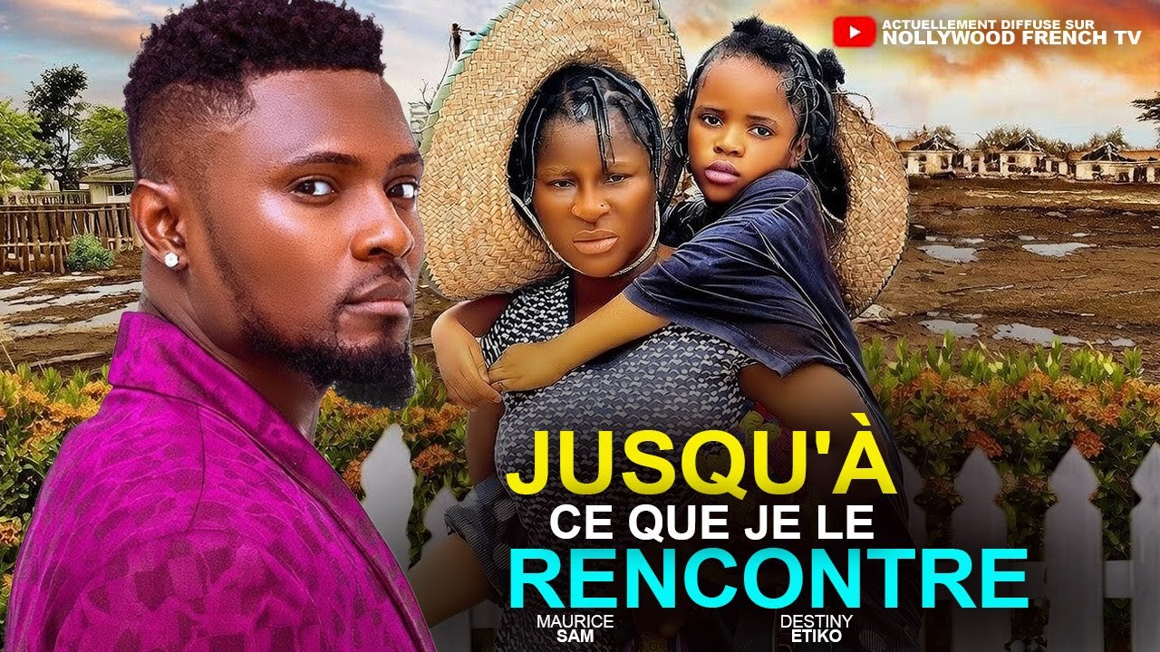 Jusqu'à Ce Que Je Le Rencontre - Maurice Sam et Destiny Etiko - Nouveaux films français de Nollywood
