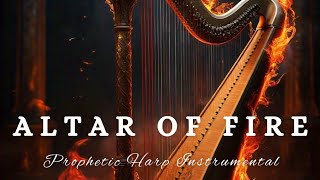 Prophetic Harp Instrumental Worship/ALTAR OF FIRE/Background Prayer Music