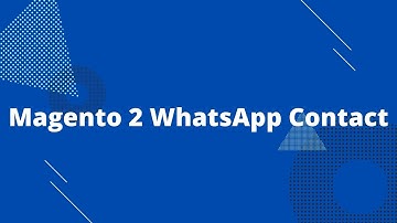 Magento 2 WhatsApp Contact | How to integrate WhatsApp in Magento 2