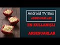 En Kullanışlı Android Tv ve Box Aksesuarları