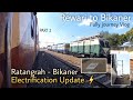 PART 2 Ratangarh to Bikaner Electrification update + Journey