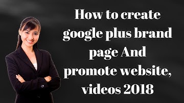 How to create google plus brand page And promote website, videos 2018