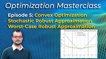 Optimization Masterclass - Robust Approximation (Stochastic vs Worst-Case) Ep 5