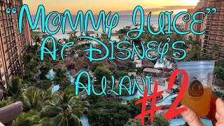 More Mommy Juice with Tequila and Rum at Disney Aulani Resort Hawaii