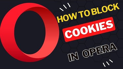 How to Block Cookies in Opera Browser