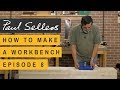 How to Make a Workbench Episode 8 | Paul Sellers