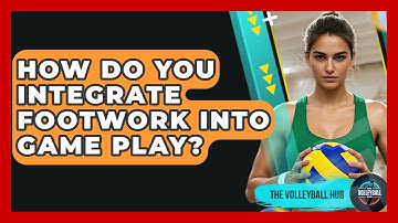 How Do You Integrate Footwork Into Game Play? - The Volleyball Hub