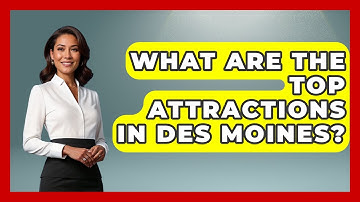 What Are The Top Attractions In Des Moines? - The Midwest Guru