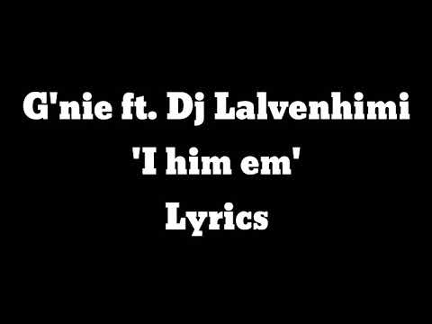 Gnie   I him em ft Dj LalvenhimiLyrics  Cut version