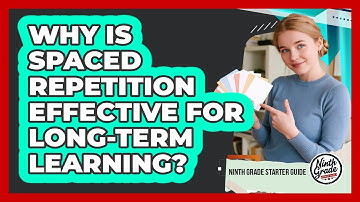 Why Is Spaced Repetition Effective For Long-Term Learning?