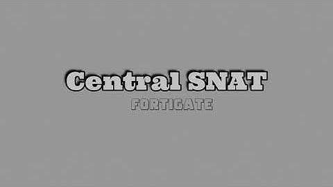 Fortigate central SNAT | FGTv6.2.0 | Firewall