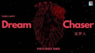 追梦人 - DREAM CHASER ( VIETLOUIS RMX ) - YANG LANYI