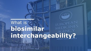 Interchangeability of Biosimilars - Video Explainer