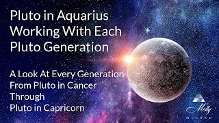 Pluto in Aquarius Working With Each Pluto Generation  2024 Astrology