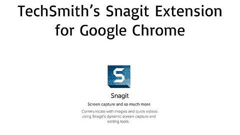 Tutorial: Snagit Extension for Google Chrome