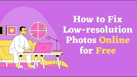 How to Fix Low-resolution Photos Online for Free