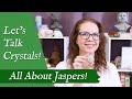 LET'S TALK CRYSTALS! "All About Jaspers!" | The Supportive Benefits of the Jasper Family