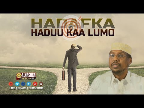 HADAFKA HADUU KAA LUMO... ᴴᴰ┇ Sh. Mustafe Xaaji Ismaaciil