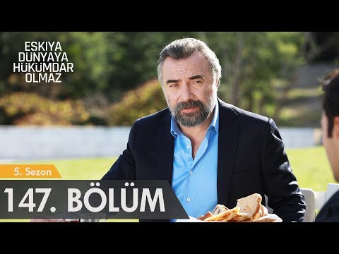 Eşkıya Dünyaya Hükümdar Olmaz 147. Bölüm