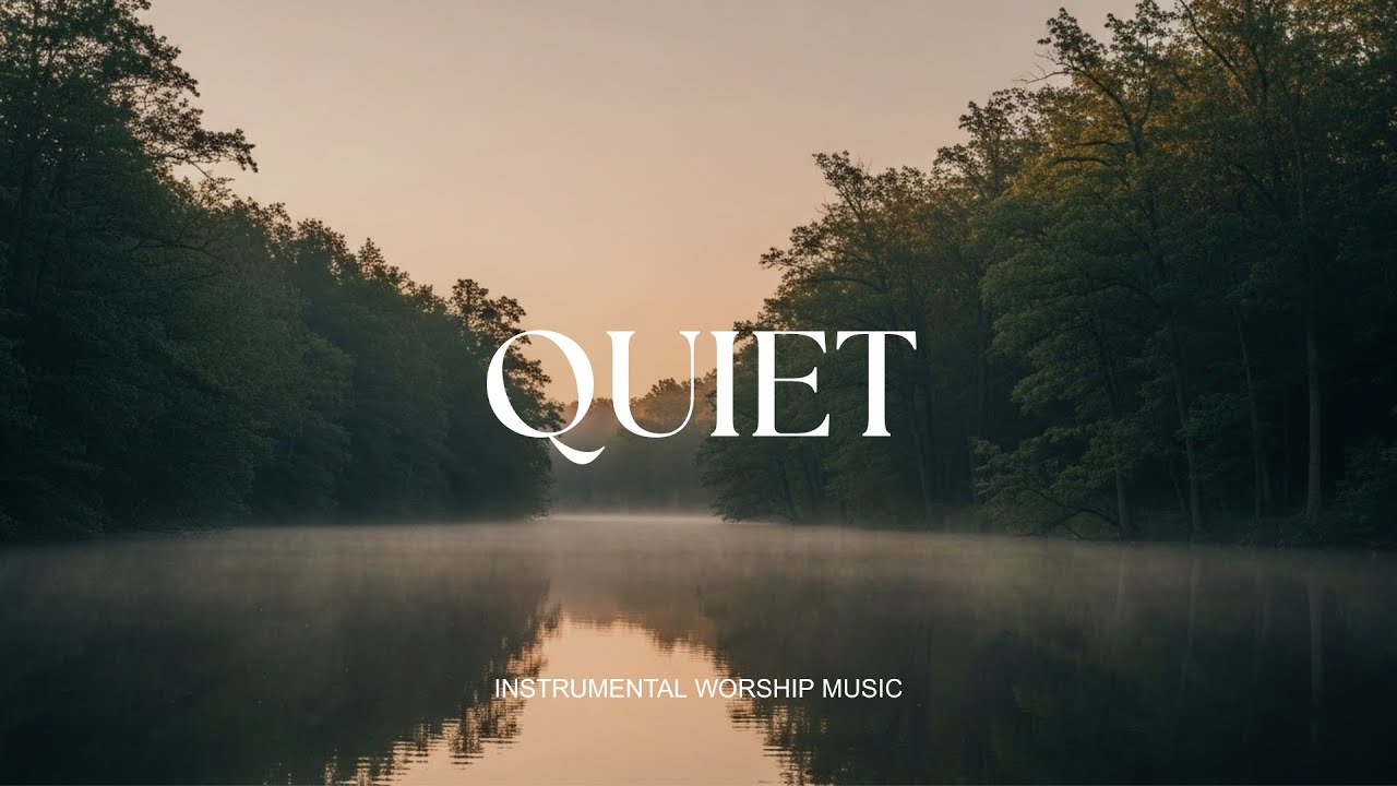 QUIET - Soaking worship instrumental , Prayer and Devotional