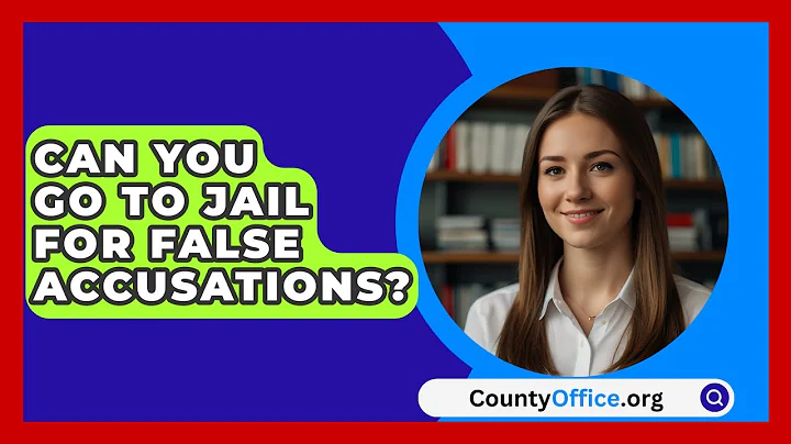 Can You Go To Jail For False Accusations? - CountyOffice.org