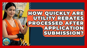 How Quickly Are Utility Rebates Processed After Application Submission? | Your Utilities Hub