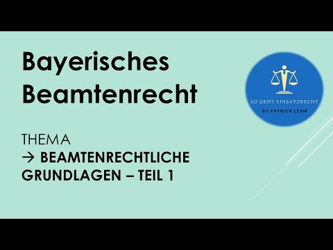 So geht bayerisches Beamtenrecht // Beamtenrechtliche Grundlagen - Teil 1