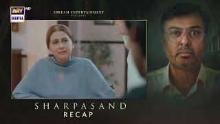 SharPasand Episode 50 | RECAP | ARY Digital Drama